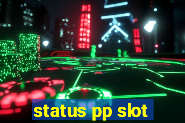 status pp slot